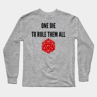 One Die to Rule Them All D20 RPG Games Dice Meme Long Sleeve T-Shirt